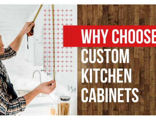 Why Choose Custom Kitchen Cabinets?